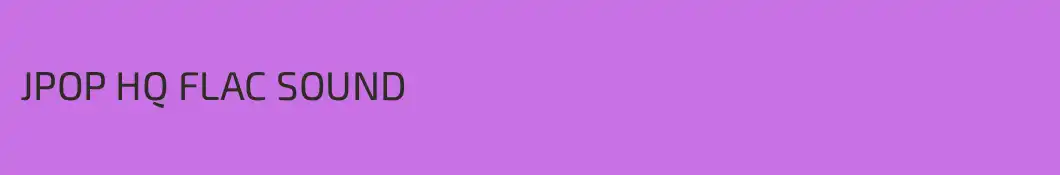 JPOP HQ FLAC SOUND